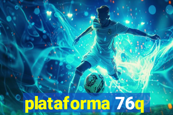 plataforma 76q